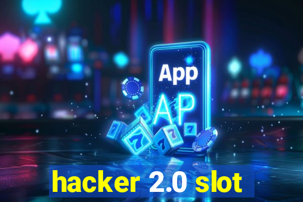 hacker 2.0 slot