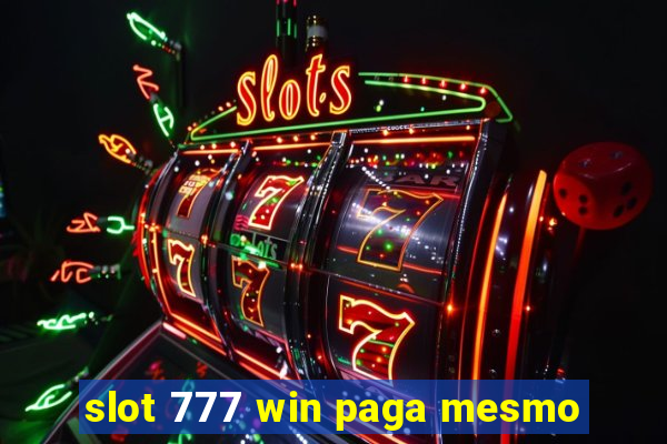 slot 777 win paga mesmo