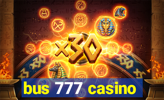 bus 777 casino