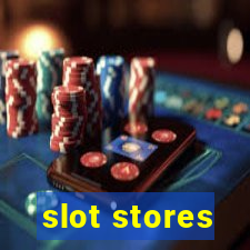 slot stores