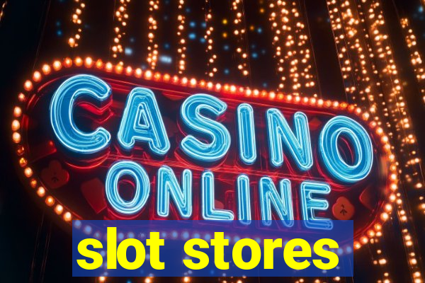 slot stores