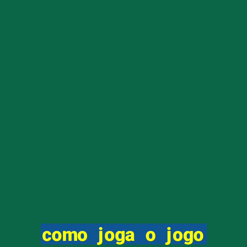 como joga o jogo do tigrinho