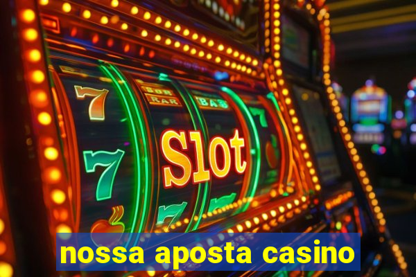 nossa aposta casino