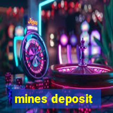 mines deposit