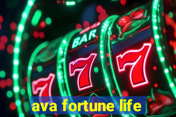 ava fortune life