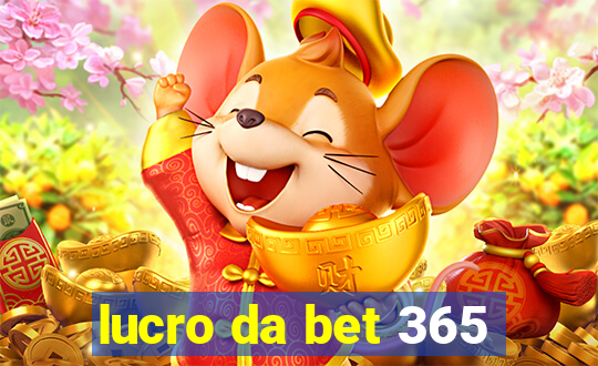 lucro da bet 365