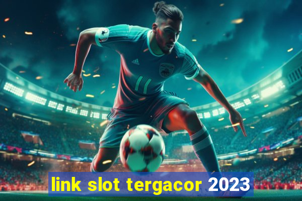 link slot tergacor 2023