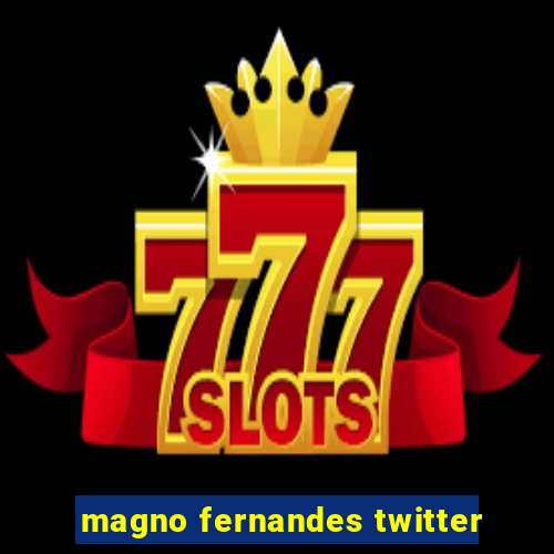 magno fernandes twitter