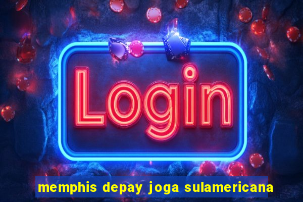 memphis depay joga sulamericana