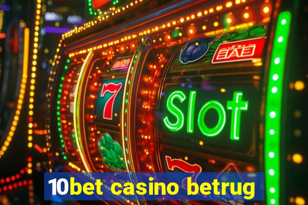 10bet casino betrug