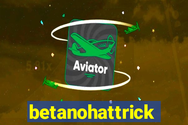 betanohattrick