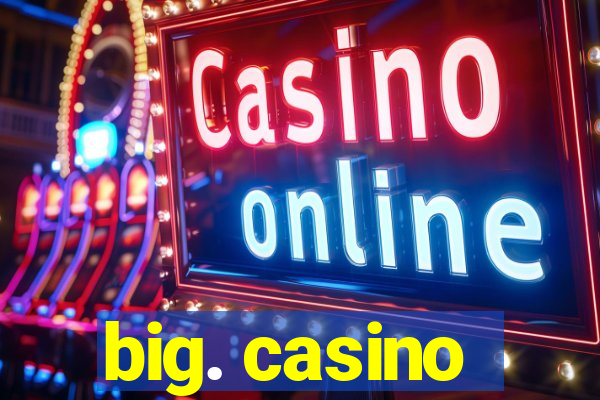 big. casino