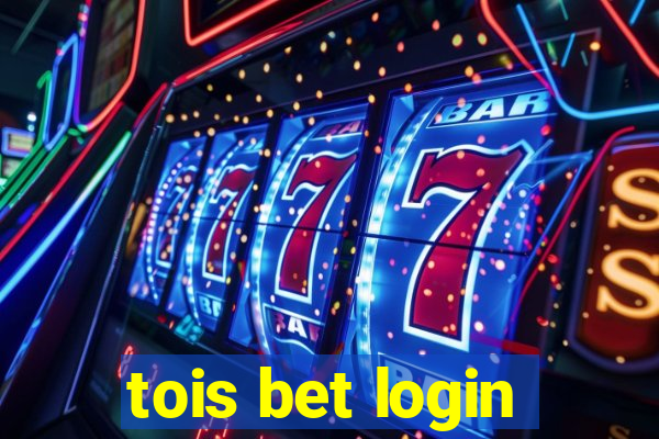 tois bet login