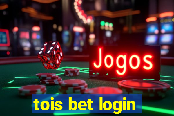 tois bet login