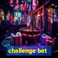 challenge bet