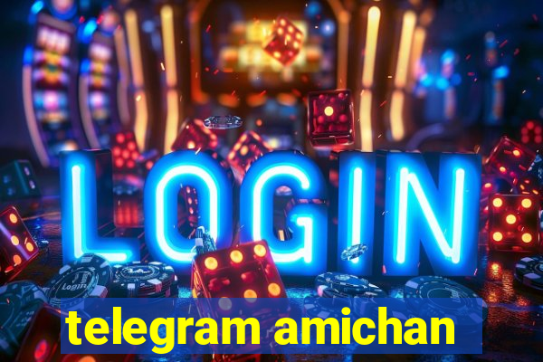 telegram amichan