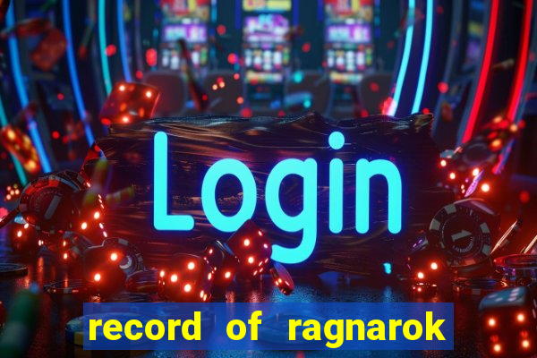 record of ragnarok 3 temporada assistir