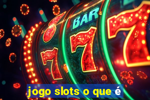 jogo slots o que é