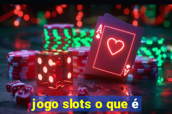 jogo slots o que é