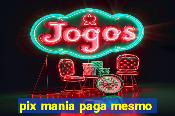 pix mania paga mesmo