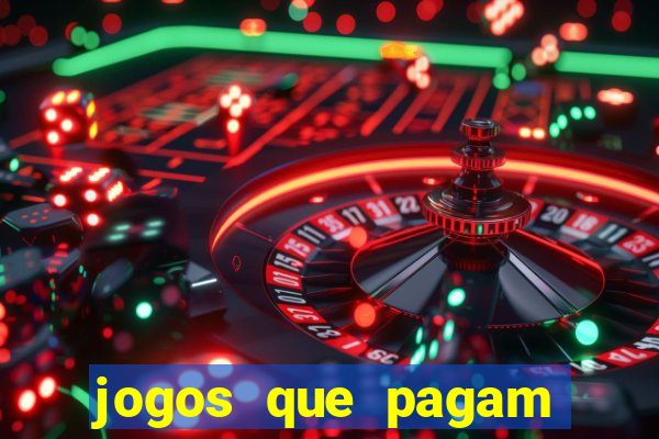 jogos que pagam dinheiro de verdade 2023