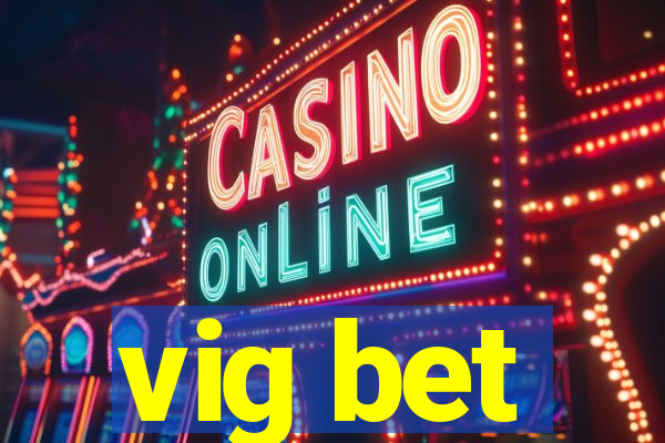 vig bet