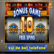 vai de bet telefone