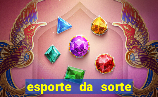 esporte da sorte melhor jogo