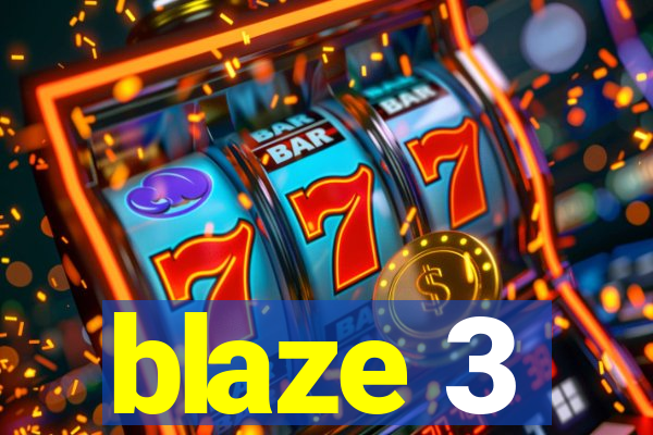 blaze 3