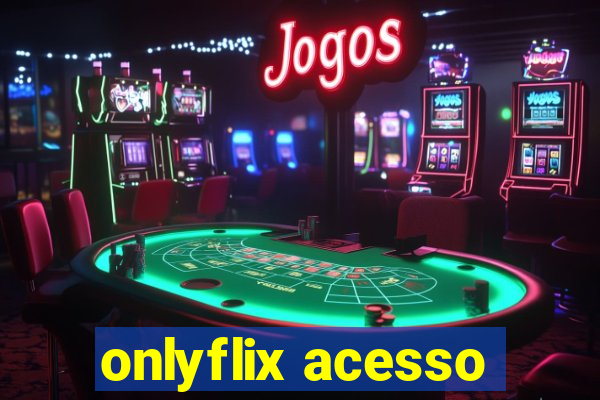 onlyflix acesso