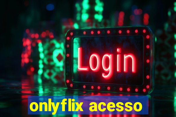 onlyflix acesso