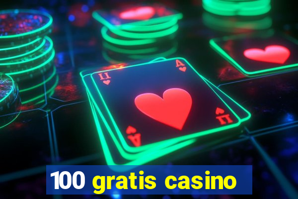 100 gratis casino