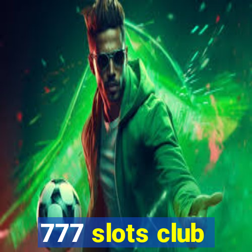 777 slots club