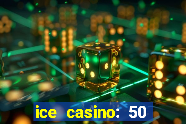 ice casino: 50 free spins