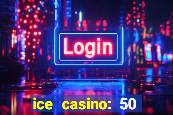 ice casino: 50 free spins