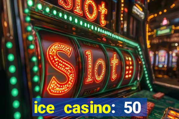 ice casino: 50 free spins