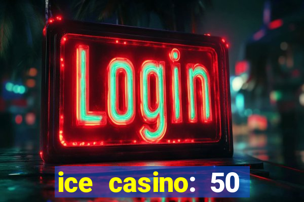 ice casino: 50 free spins