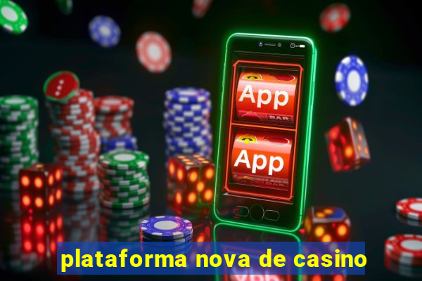 plataforma nova de casino