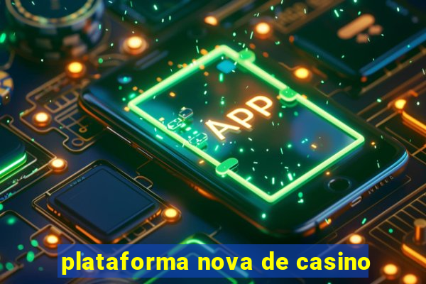 plataforma nova de casino