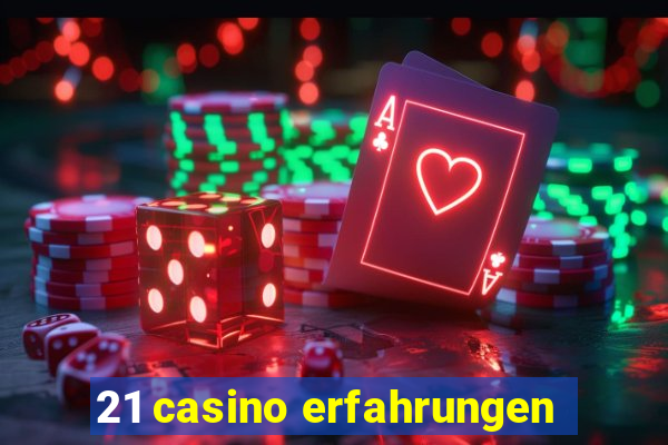 21 casino erfahrungen