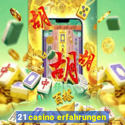 21 casino erfahrungen