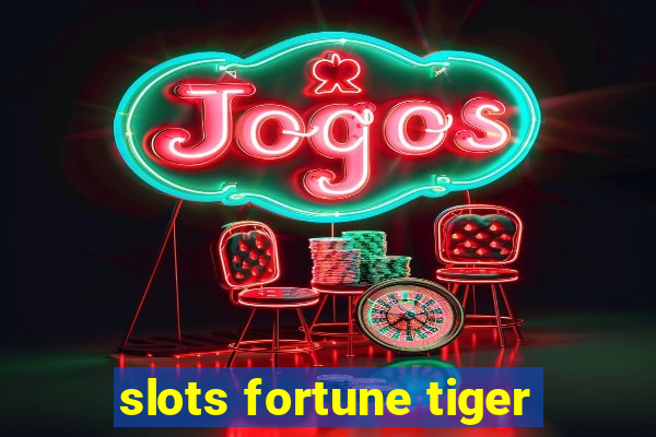 slots fortune tiger