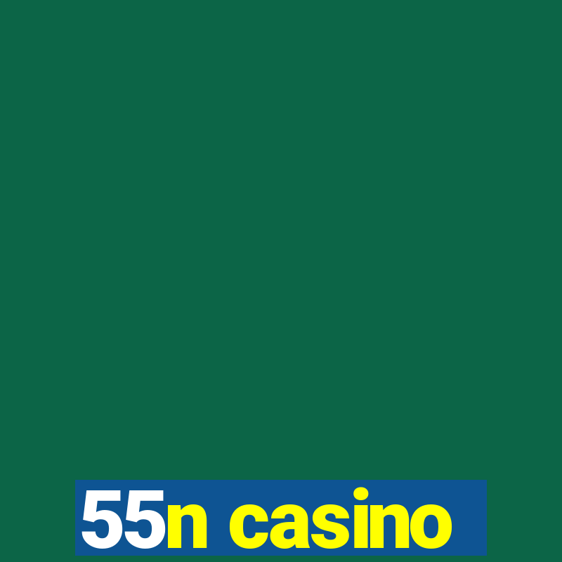 55n casino