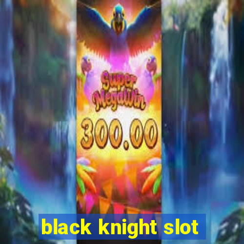 black knight slot