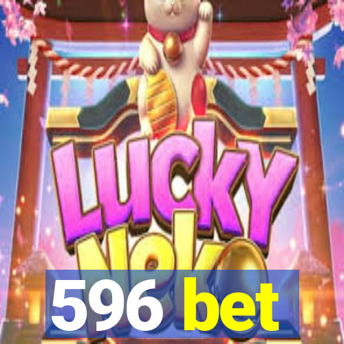 596 bet