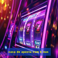 casa de aposta com b么nus