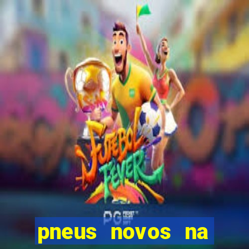 pneus novos na frente ou atrás auto esporte