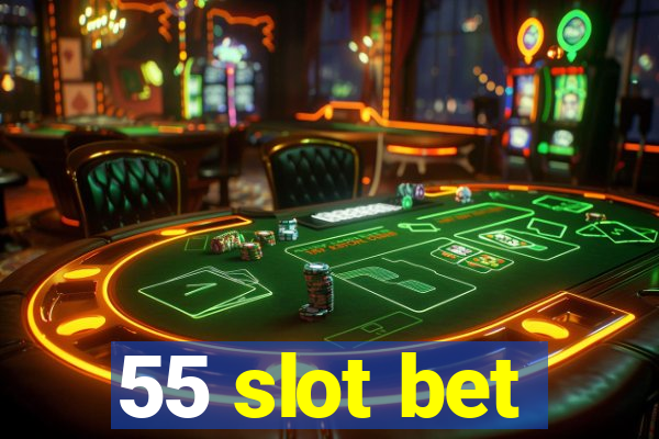 55 slot bet