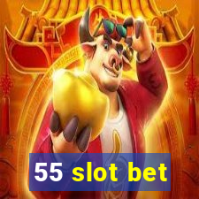 55 slot bet