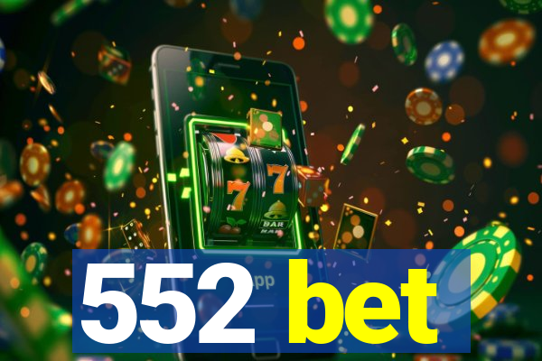 552 bet